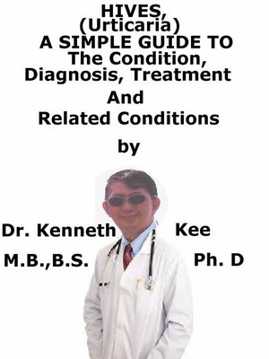 cover image of Hives, (Urticaria) a Simple Guide to the Condition, Diagnosis, Treatment and Related Conditions